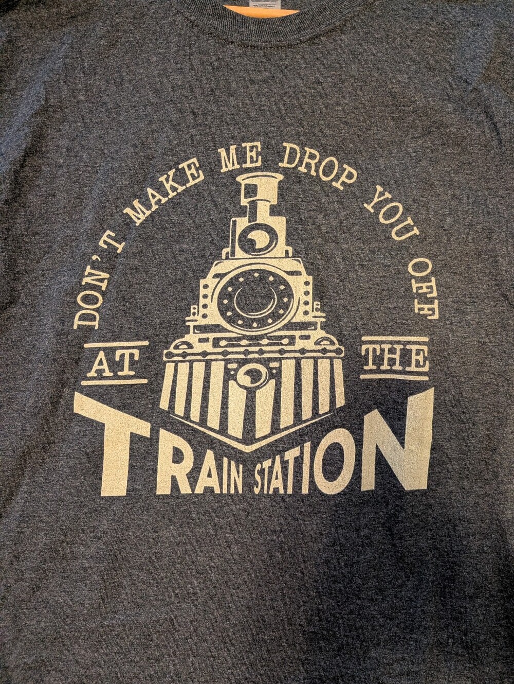 "Don't Make Me Drop You Off at the Train Station" Large long sleeve tee